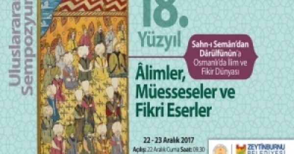 18 Yuzyilda Osmanli Ilim Ve Fikir Dunyasi Sempozyumu Basliyor
