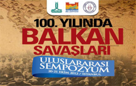 “100. Yılında Balkan Savaşları Uluslararası Sempozyumu”