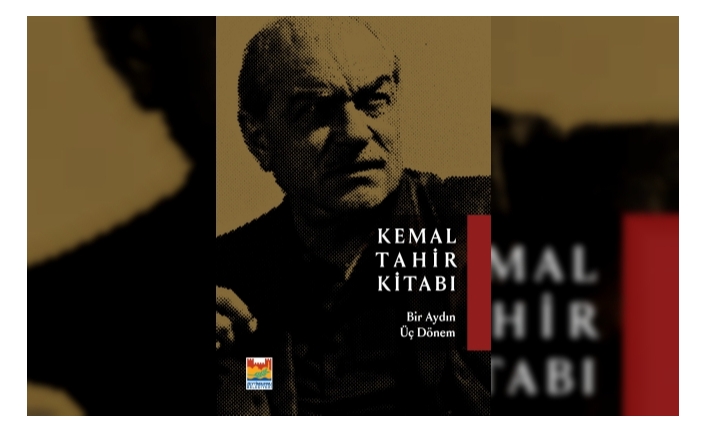 ‘’Kemal Tahir: Bir Aydın Üç Dönem’’