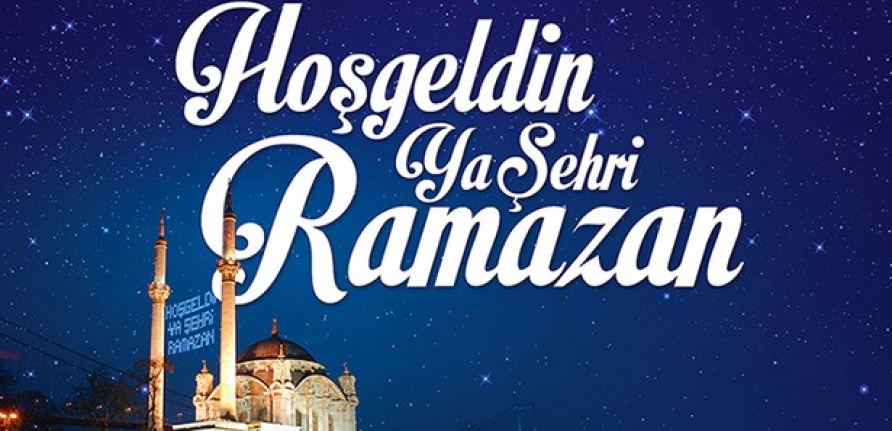 HOŞGELDİN YA ŞEHRİ;  RAMAZAN