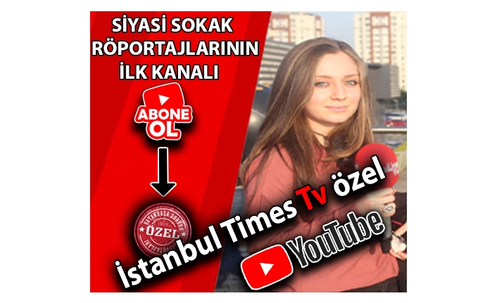 İstanbul Times Tv Özel ve İstanbul Times Haber YouTube kanalları Halkın Nabzını Tutmaya Devam Ediyor …