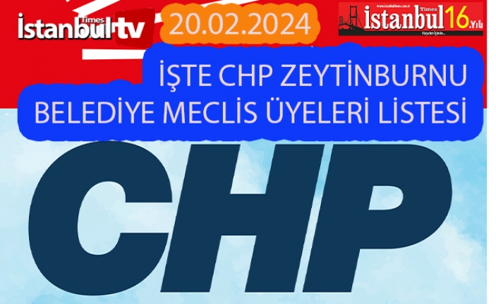 İşte CHP'nin Son Şekli İle Zeytinburnu Meclis Üyesi Listesi