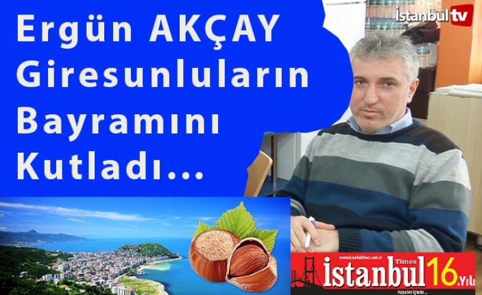 Zeytinburnu Tüm Giresunlular Dernek Başkanı Ergün Akçay Bayram Mesajı Yayınladı