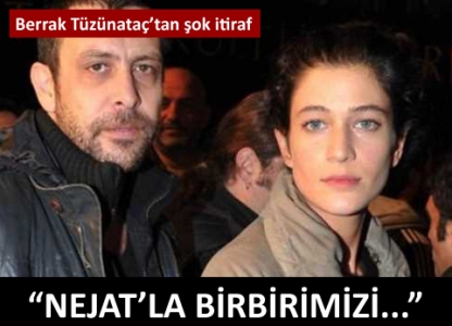 Berrak Tüzünataç'tan itiraf