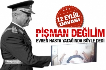 Darbeci Evren Paşa öldü hakkımızı helal etmiyoruz