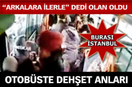  Otobüste Dehşet Anları Böyle Görüntülendi