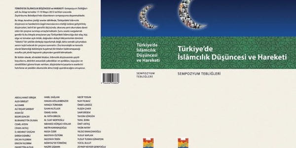 Türkiye’de İslamcılık Düşüncesi ve Hareketi Sempozyum Tebliğleri Kitabı Çıktı.