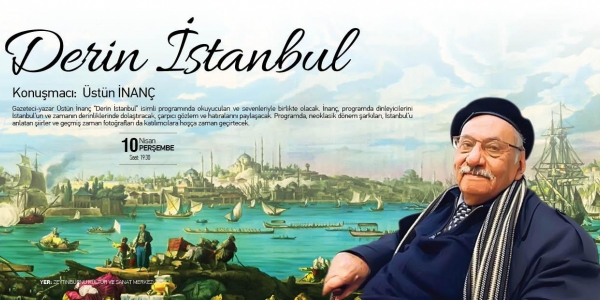 Üstün İnanç “Derin İstanbul”u anlatacak.