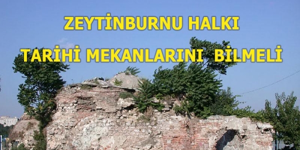 Zeytinburnu Halkı Tarihi Mekanlarını  Bilmeli 
