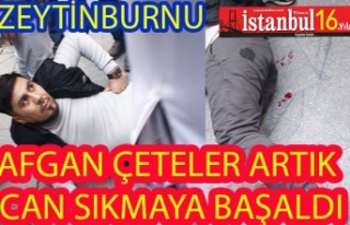 Afgan Çeteler Zeytinburnu'nda Cirit Atıyor