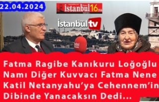 Kuvvacı Fatma Nene’den Katil Netanyahu’ya Cehennemin...