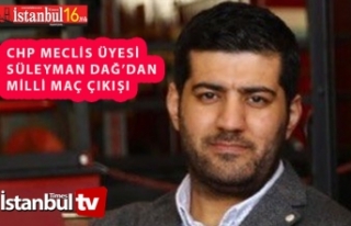 CHP Meclis Üyesi Süleyman Dağ Neden Milli Maçı...