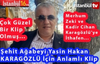Şehit Ağabeği, Üstat Yasin Hakan Karagözlü'ye...