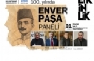 Enver Paşa paneli 1 Mart’ta