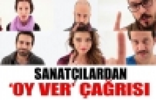 Sanatçılardan 'Oy Ver' Çağrısı