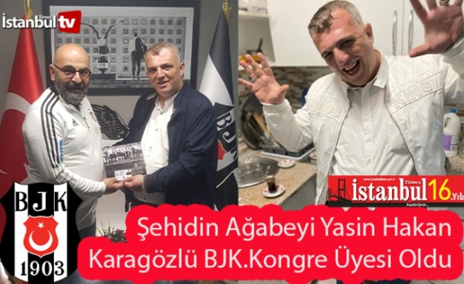 Şehidin Ağabeyi Yasin Hakan Karagözlü BJK.Kongre Üyesi Oldu