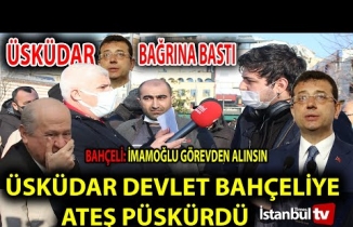 ÜSKÜDAR'DAN İMAMOĞLU YARGILANSIN ÇIKIŞINA BÜYÜK İSYAN,ASIL BAHÇELİ YARGILANSIN ...NE DEDİLER ?